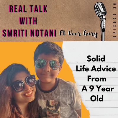 Real Talk - Solid Life Advice From A 9 Year Old Ft Veer Garg
