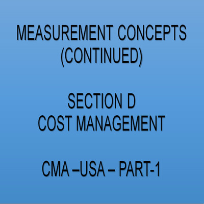 CMA-US-Part-1-Section-D-Topic-1-Measurement concepts-Continued