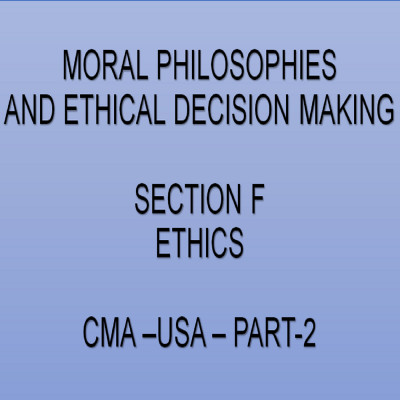 CMA-US-Part-2-Section-F-Ethics-Moral Philosophies