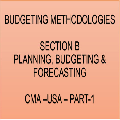 CMA-US-Part-1-Section-B-Topic-5-Budget Methodologies