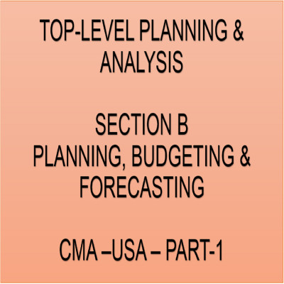 CMA-US-Part-1-Section-B-Topic-6-Top-Level Planning and Analysis.