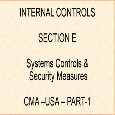 CMA-US-Part-1-Section-E-Internal Controls-Topic-2-Systems Controls & Security Measures